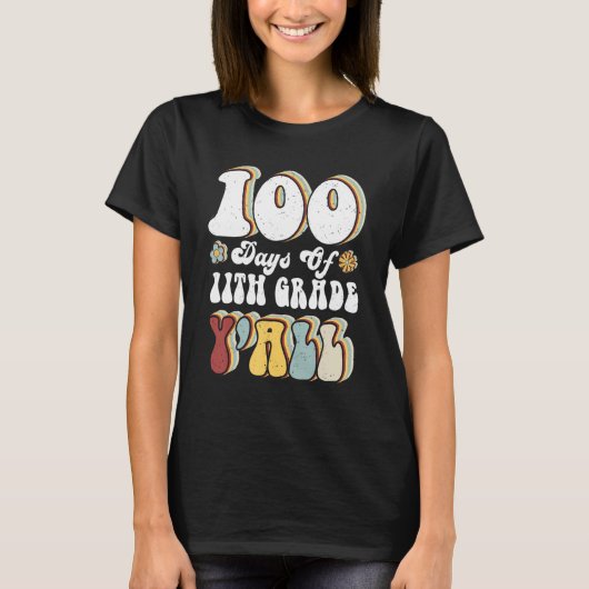 T-shirt 100th Day Of 11th Grade Y'all Teacher 100 Days (Devant)
