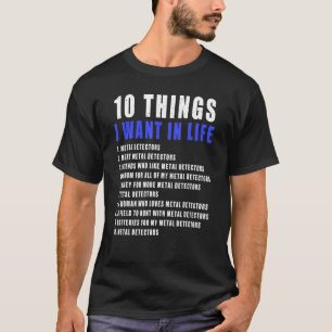 T-shirt 10 Choses Que Je Veux Dans Le Détecteur De Métal V