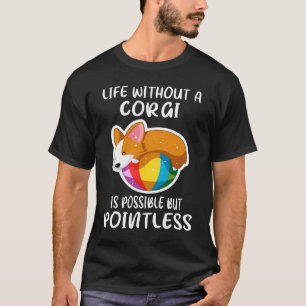 T-shirt 119 La Vie Sans Corgi Est Possible, Mais Sans Poin