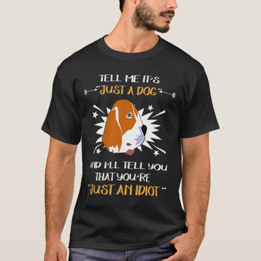 T-shirt 129 Juste Un Chien Juste Un Idiot (Devant)