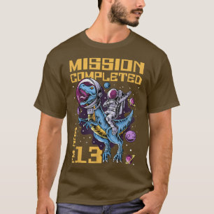 T-shirt 13e anniversaire Mission terminée Je suis maintena