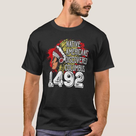 T-shirt 1492 Native Americans Discovered Columbus Indigeno (Devant)