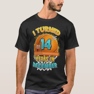 T-shirt 14 Anniversaire Décembre basketball I Turned 14 Ye