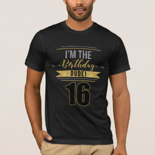 T-shirt 16 Je suis l'anniversaire DUDE Gold et Silver