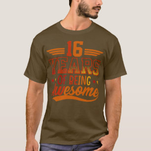 T-shirt 16 Years Of Being Awesome Gifts 16 Years Old Birth