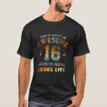 T-shirt 16E Anniversaire Drôle Awesome 16 Ans Il Semble<br><div class="desc">16th Birthday Funny Awesome 16 ans Old Looks Like Mens Women Tee for men, youth, kids, papa, papa, papa, grand-père, père, oncle, fils, frère, mari, un petit ami... modèle rétro 60's 70's, police en détresse et design cool simple. 16th Birthday Funny Awesome 16 ans Old Looks Like Mens Les femmes...</div>