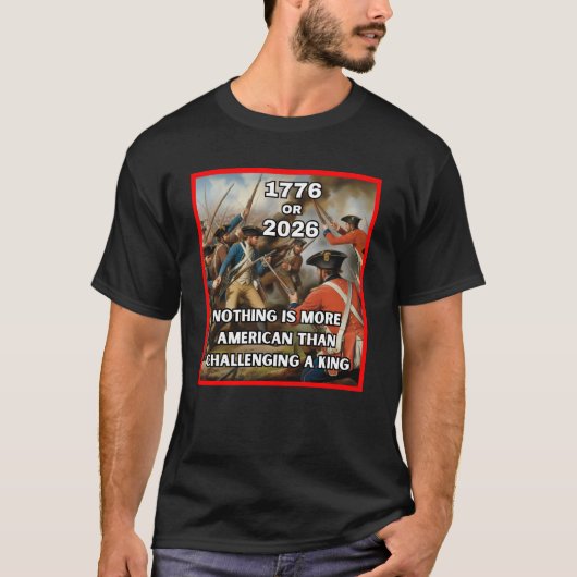 T-shirt 1776 or 2026 – Americans Challenge a King (Devant)