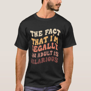 T-shirt 18 Anniversaire Légalement Un Adulte Est Hilaire
