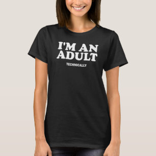 T-shirt 18 Ans Je suis un Adulte Techniquement Drôle 18e B