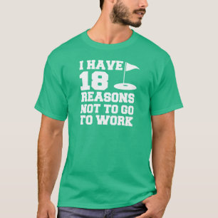 T-shirt 18 Raison de ne pas travailler Humour de golf