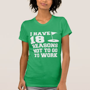 T-shirt 18 Raison de ne pas travailler Humour de golf