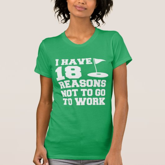 T-shirt 18 Raison de ne pas travailler Humour de golf (Devant)