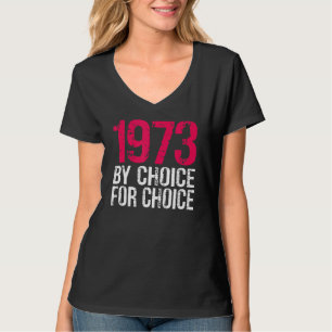 T-shirt 1973 Pro Choice By Choice For Choice Protest Abort