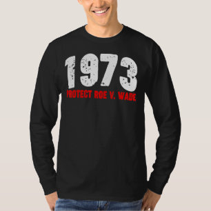 T-shirt 1973 Protect Roe Feminist Pro Choice Abortion Righ