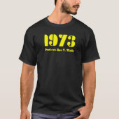 T-shirt 1973 Protect Roe V Wade (Devant)