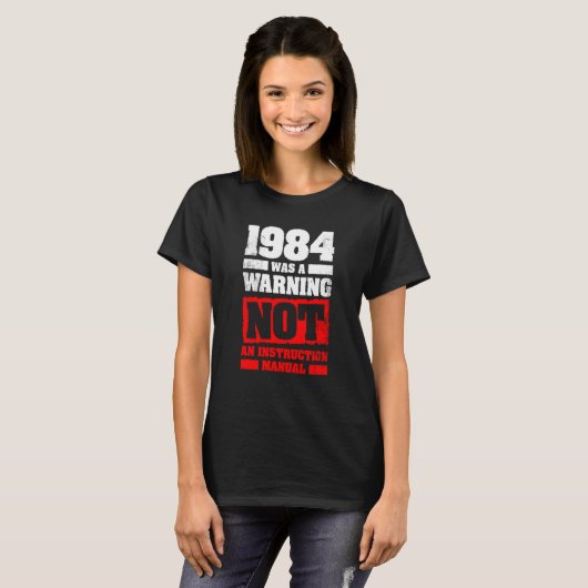 T-shirt 1984 Was A Warning Not An Instruction Manual (Devant entier)