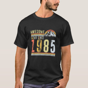 T-shirt 1985 Awesom Father Since 37St Birthday Fat
