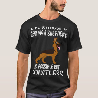 T-shirt 1 La vie sans berger allemand est possible mais p
