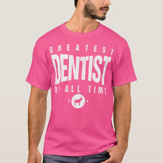 T-shirt 1 Plus Grand Dentiste De Tous Les Temps Dentistes 