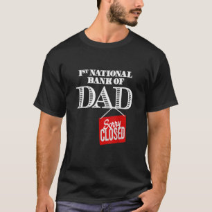 T-shirt 1ère banque nationale de papa Désolé fermé