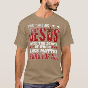 T-shirt 2000 Years Ago Jesus Ended The Debate Christian Fa