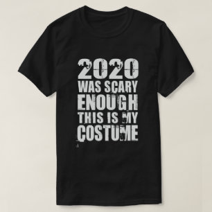 T-shirt 2020 A Été Suffisamment Effrayant C'Est Mon Cost