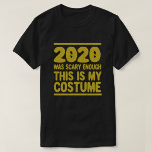 T-shirt 2020 A Été Suffisamment Effrayant C'Est Mon Cost