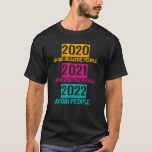 T-shirt 2020 Éviter les personnes négatives 2021 Personnes