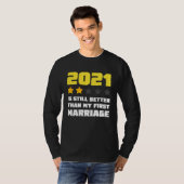 T-shirt 2021 is Still Better Than My First Marriage For Me (Devant entier)