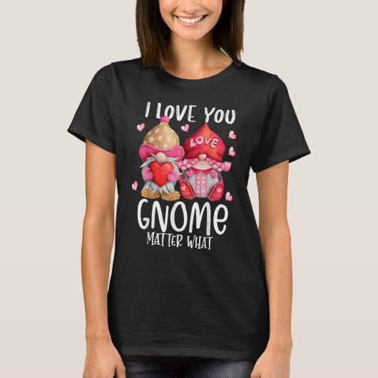 T-shirt 2023 Valentine's Present I Love You Gnome Matter W (Devant)