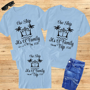 T-shirt 2025 Aw Ship It's A Family Trip Matching Group