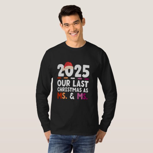 T-shirt 2025 - Notre Dernier Noël En Tant Que Mme & Mme - (Devant entier)