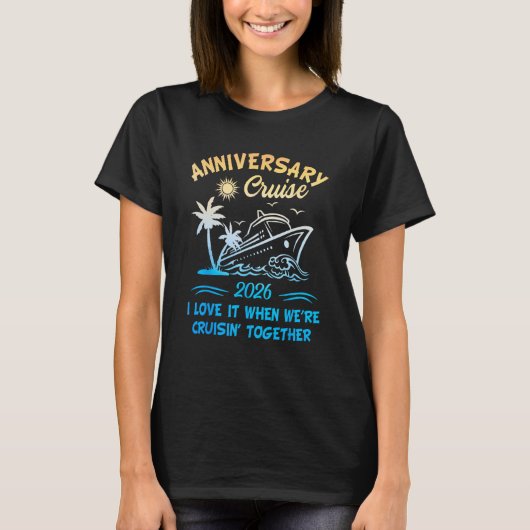 T-shirt 2026 Cruise I Love It When We re Cruisin Together (Devant)