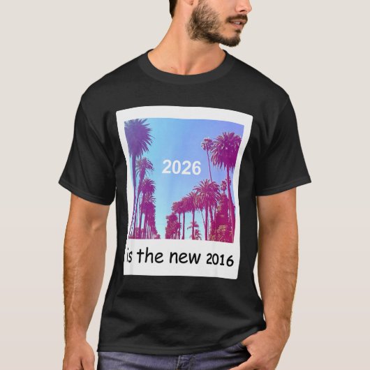 T-shirt 2026 Is The New 2016 Nostalgic 2016 Summer Vibes D (Devant)