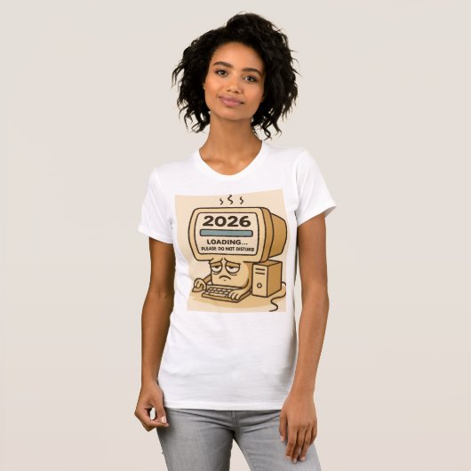 T-shirt “2026 Loading… System Too Tired” (Devant entier)