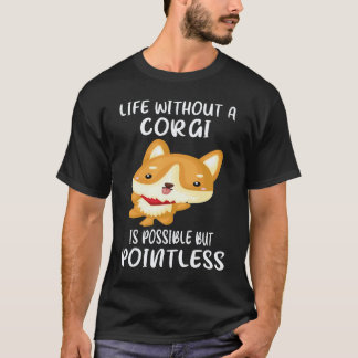 T-shirt 20 La vie sans un Corgi est possible mais inutile 