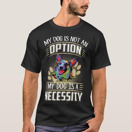 T-shirt 20 Mon Chien N'Est Pas Une Option Mon Chien Est Un (Devant)