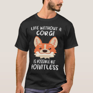 T-shirt 217 La Vie Sans Corgi Est Possible, Mais Sans Poin