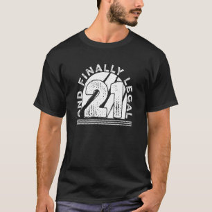 T-shirt 21 Et Enfin Légal 21 Ans Joyeux 21ème Birt