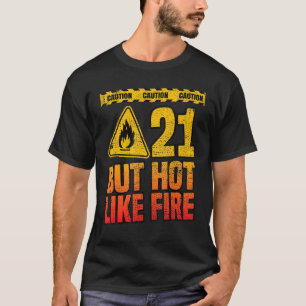 T-shirt 21e anniversaire. 21 Ans Mais Comme Un Feu Chaud. 