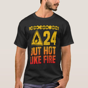 T-shirt 24e anniversaire. 24 Ans Mais Comme Un Feu Chaud. 