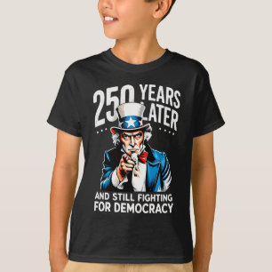 T-shirt 250 ans plus tard et toujours en lutte pour la dém