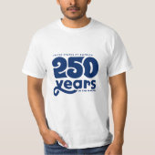 T-shirt 250 Years in the Making (Devant)