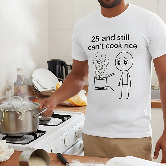T-shirt 25 et ne peut toujours pas cuisiner le riz drôle A
