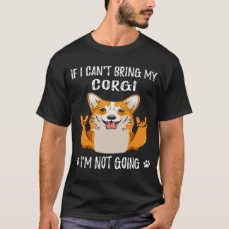 T-shirt 25 Si je ne peux pas amener mon Corgi, je ne vais 