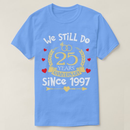 T-shirt 25ème anniversaire de Mariage Nous faisons encore  (Design devant)
