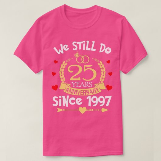 T-shirt 25ème anniversaire de Mariage Nous faisons encore  (Design devant)