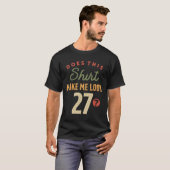 T-shirt 27e anniversaire - Faites-moi regarder 27 ans (Devant entier)