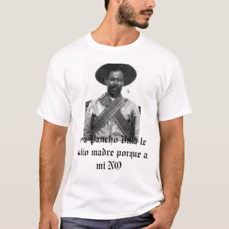 T-shirt 2861, est un Pancho Villa le valio madre porque a.