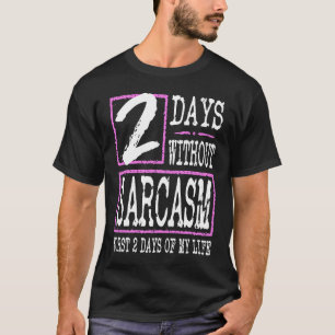 T-shirt 2 Jours Sans Sarcasme Citation Sarcastique Graphiq